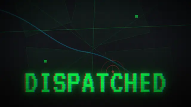 The word DISPATCHED in green terminal letters over a dark radar map